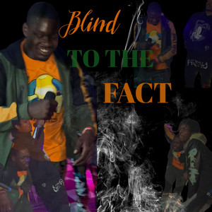 Blind To The Fact (Explicit)