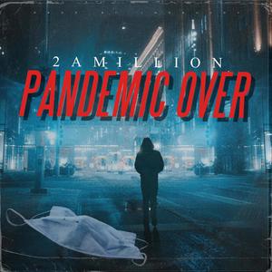 Pandemic Over (Explicit)