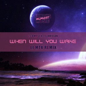 When Will You Wake (LJ MTX Remix)