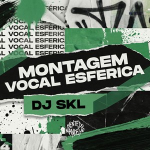 Dj SKL - MONTAGEM VOCAL ESFERICA (Explicit)