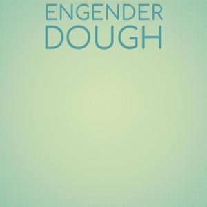 Engender Dough