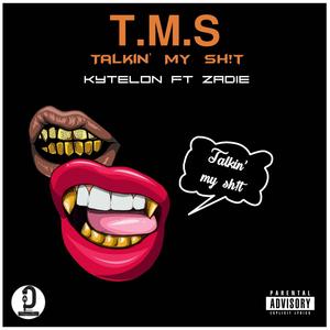 T.M.S. (Talkin My Sh!t) (feat. Zadie) (Explicit)
