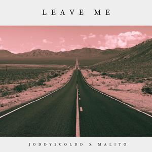 Leave Me (feat. Jody2Coldd) [Explicit]