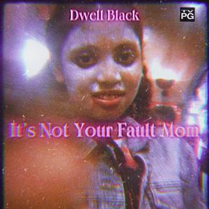 It's Not Your Fault Mom (Explicit)