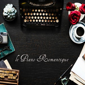 Le piano romantique – Musique piano pour votre soirées romantiques et clair de lune