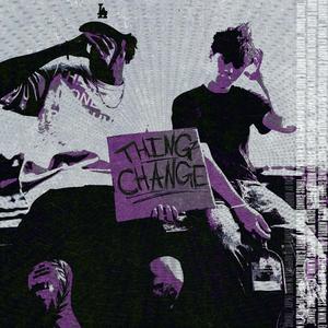 THINGS CHANGE (feat. Rado) (Explicit)