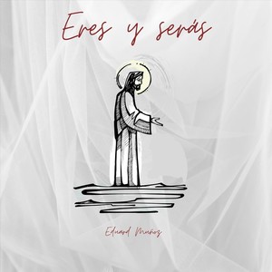 Eres Y Serás