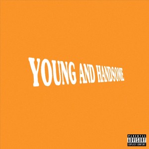 Young And Handsome (Explicit)