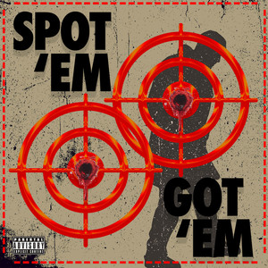 Spot'em Got'em (Explicit)