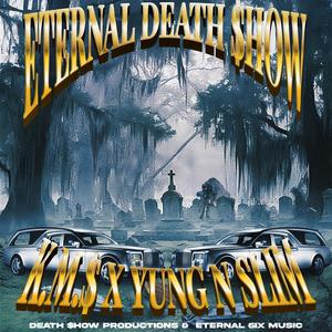 Eternal Death $how (feat. Yung N Slim) (Explicit)