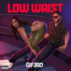 Low Waist (Explicit)