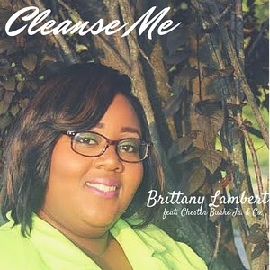 Cleanse Me (feat. Chester Burke Jr. & Company)