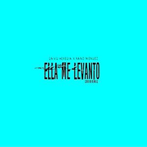 Ella me levanto (feat. Nano Mendez)