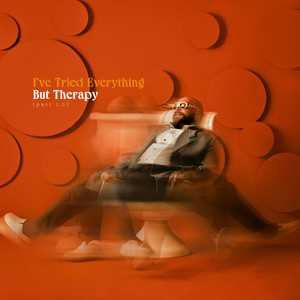 I've Tried Everything But Therapy (Part 1.5) [Explicit]