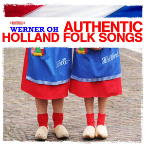 Authentic Holland Folk Songs (Digitally Remastered)