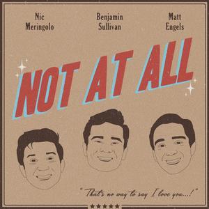 Not At All (feat. Nic Meringolo & Matt Engels)