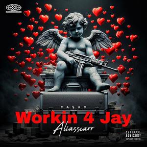 Workin 4 Jay (feat. CA$HO) [Explicit]