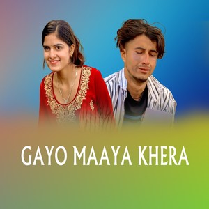 GAYO MAAYA KHERA