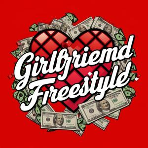 Girlfriend Freestyle (Explicit)