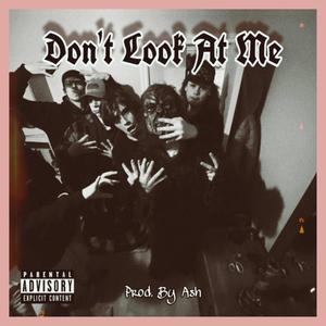 Don't Look At Me (Explicit)