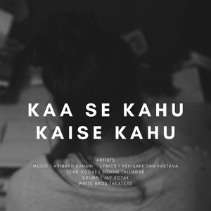 Kaa Se Kahu Kaise Kahu