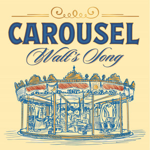 Carousel (Walt's Song)