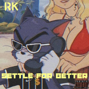 Settle For Better (Explicit)