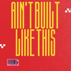 Ain’t Built Like This (Explicit)