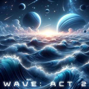 WAVE: ACT 2 (Explicit)