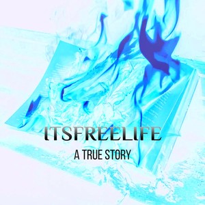 ITSFREELIFE: A TRUE STORY (ACCELERATE REMIX) [Explicit]