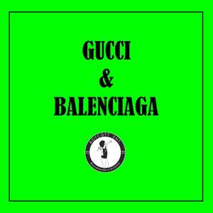 Gucci & Balenciaga (Explicit)