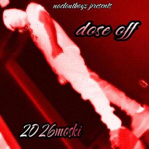 Dose Off (feat. 2026 MOSKI) [Explicit]