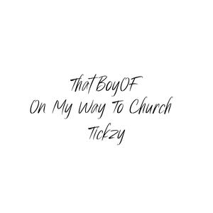 On My Way To Church (feat. Tickzy)