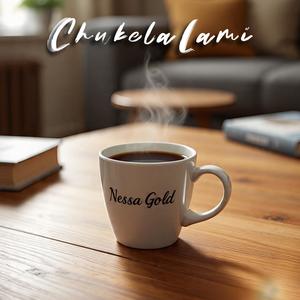 Chukela lami (feat. NessaGold & Boitricky)