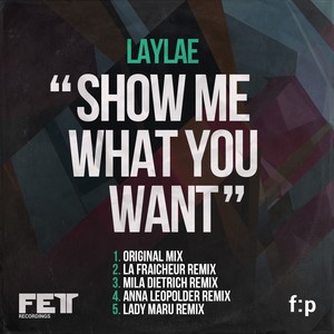 Show Me What You Want (Mila Dietrich Remix)