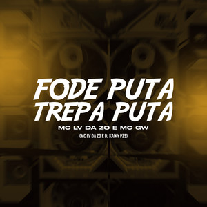Fode Puta Trepa Puta (Explicit)