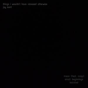 things i wouldn't have released otherwise (Explicit)