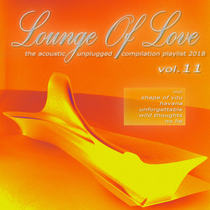 Lounge of Love, Vol. 11 - The Acoustic Unplugged Compilation Playlist 2018