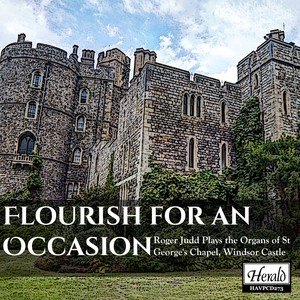 Flourish for an Occasion: Roger Judd Plays the Organ of St George's Chapel, Windsor Castle