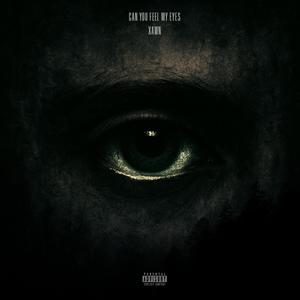 CAN YOU FEEL MY EYES? (Explicit)
