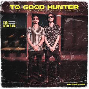 TOO GOOD HUNTER (feat. FADI) [Explicit]