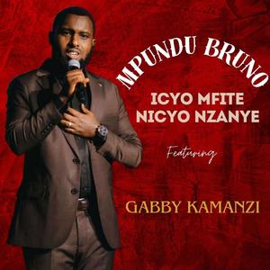 ICYO MFITE NICYO NZANYE (feat. Gabby Kamanzi)