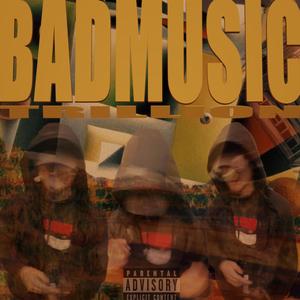 BADMUSIC (Explicit)