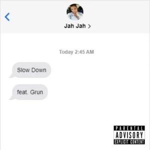 Slow Down (feat. Grun) [Explicit]