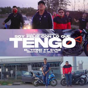 Soy Feliz Con Lo Que Tengo (feat. El Titino & Svnz D9) [Explicit]