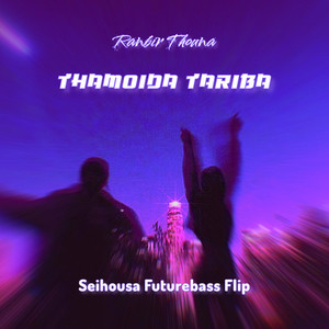 Thamoida Tariba (Future Bass Flip)