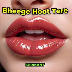 Bheege Hoot Tere