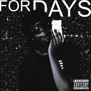 FOR DAYS (Explicit)