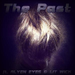 The Past (feat. ALYEN EYES & Lit Wick)