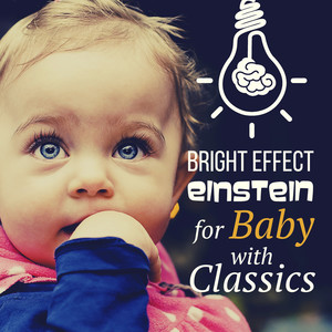 Bright Effect Einstein for Baby with Classics: Music for Cognitive Development, Intellectual Stimulation, Classical Moods for Little Brain Training